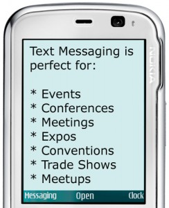Text Messaging is perfect for events, meetings, conferences and trade shows.