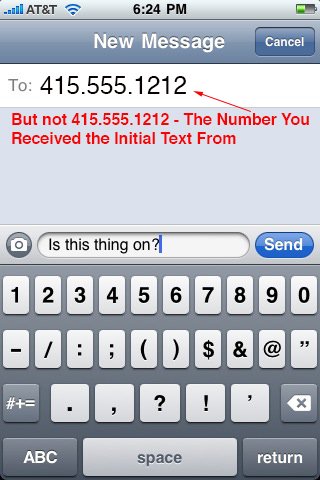 Compose a new text message to the number you got the text from.